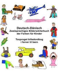 bokomslag Deutsch-Dänisch Zweisprachiges Bilderwörterbuch der Farben für Kinder Tosproget billedordbog i farver til børn