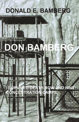 Don Bamberg: I survived death row and nine concentration camps 1