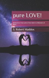 bokomslag pure LOVE: Reflections from John's first letter to followers of Jesus