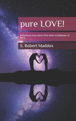 bokomslag pure LOVE: Reflections from John's first letter to followers of Jesus