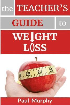 Paul Murphy - The Teacher's Guide to Weight Loss, Häftad