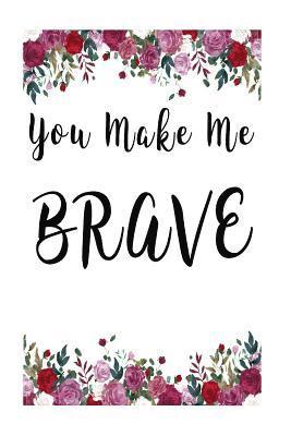 You Make Me Brave 1