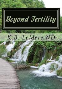 bokomslag Beyond Fertility: Crossing The Bridge Of Life Naturally