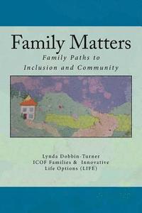 bokomslag Family Matters: Families Paths to Inclusion and Community
