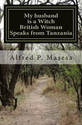 bokomslag My Husband is a Witch: British Woman Speaks in Tanzania