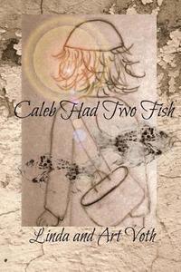 bokomslag Caleb Had Two Fish: Feeding of the 5,000 as told by the boy with loaves and fish