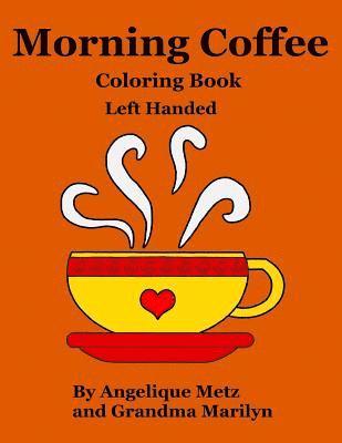 Morning Coffee Coloring Book: Left Handed Version 1