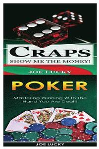 bokomslag Craps & Poker: Show Me the Money! & Mastering Winning with the Hand You Are Dealt!