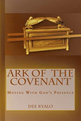 Ark of the Covenant: Moving With God's Presence 1