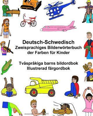 bokomslag Deutsch-Schwedisch Zweisprachiges Bilderwörterbuch der Farben für Kinder Tvåspråkiga barns bildordbok Illustrerad färgordbok