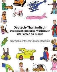 bokomslag Deutsch-Thailändisch Zweisprachiges Bilderwörterbuch der Farben für Kinder