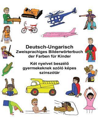 bokomslag Deutsch-Ungarisch Zweisprachiges Bilderwörterbuch der Farben für Kinder