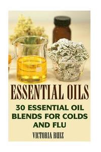 bokomslag Essential Oils: 30 Essential Oil Blends For Colds And Flu