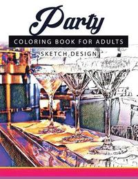 bokomslag Party Coloring Books for Adults: A Sketch grayscale coloring books beginner (High Quality picture)