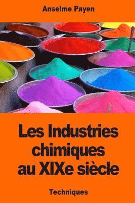 Anselme Payen - Les Industries chimiques au XIXe siècle, Häftad
