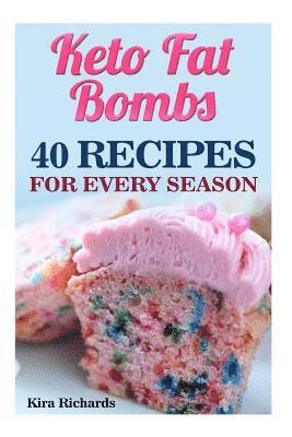 Keto Fat Bombs: 40 Recipes For Every Season 1