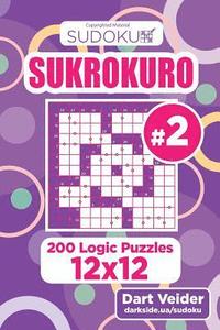 bokomslag Sudoku Sukrokuro - 200 Logic Puzzles 12x12 (Volume 2)