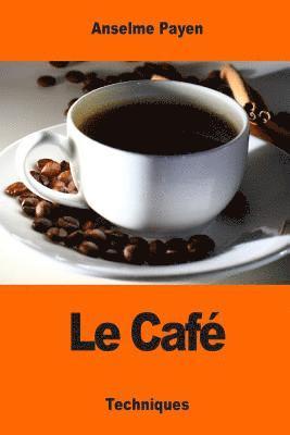 bokomslag Le Café: Sa culture et ses applications hygiéniques