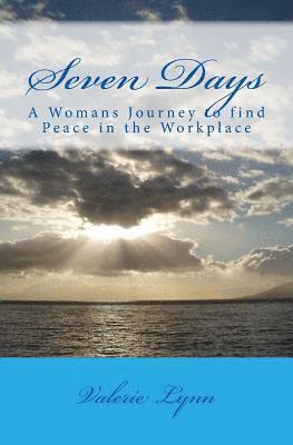 bokomslag Seven Days: A Womans Journey to Find Peace in the Worklplace