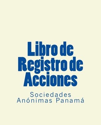 Libro de Registro de Acciones: Sociedades Anonimas Panama 1