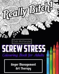 bokomslag Screw Stress Sweary Colouring Book for Adults: Anger Management Art Therapy