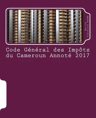 Ndene Martin Dieudonne - Code General Des Impots Du Cameroun Annote 2017, Häftad