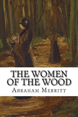 Abraham Merritt - Women of the Wood, Häftad