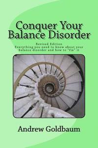bokomslag Conquer Your Balance Disorder: Everything you need to know about your balance disorder and how to "fix" it