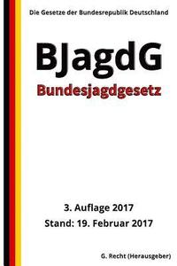 bokomslag Bundesjagdgesetz - BJagdG, 3. Auflage 2017