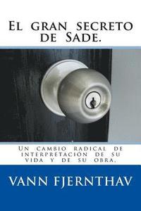 bokomslag El gran secreto de Sade.: Un cambio radical de interpretación de su vida y de su obra.