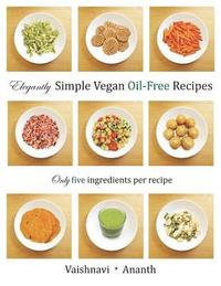 bokomslag Elegantly Simple Vegan Oil-Free Recipes