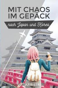 bokomslag Mit Chaos im Gepäck nach Japan und Korea