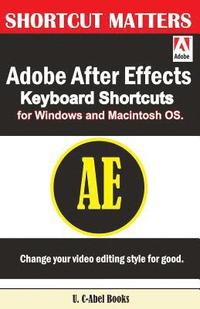 bokomslag Adobe After Effects Keyboard Shortcuts for Widows and Macintosh OS.