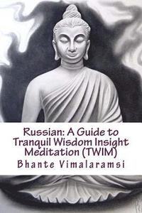 bokomslag Russian: A Guide to Tranquil Wisdom Insight Meditation (Twim): Russian Language Edition