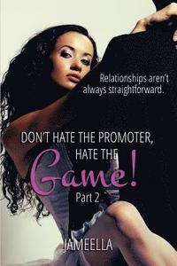 bokomslag Don't Hate the Promoter, Hate the Game! Part 2: Relationships aren't always straightforward