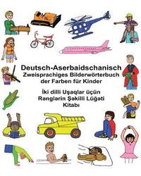 bokomslag Deutsch-Aserbaidschanisch Zweisprachiges Bilderwörterbuch der Farben für Kinder