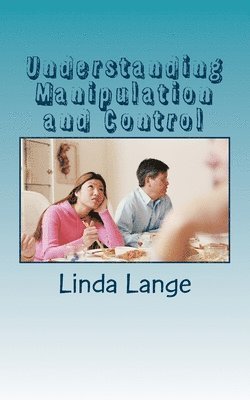 Linda Lange - Understanding Manipulation and Control: ...so you can get free and free others!, Häftad
