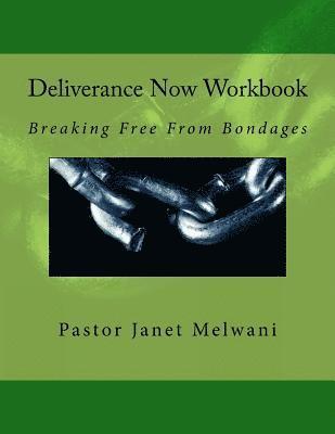 Deliverance Now: Breaking Free From Bondages 1