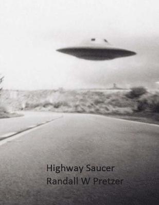 Randall W. Pretzer - Highway Saucer, Häftad