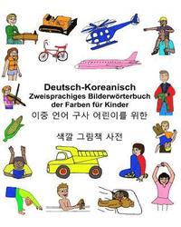 bokomslag Deutsch-Koreanisch Zweisprachiges Bilderwörterbuch der Farben für Kinder