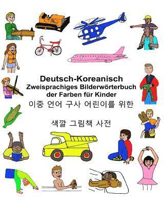 bokomslag Deutsch-Koreanisch Zweisprachiges Bilderwörterbuch der Farben für Kinder