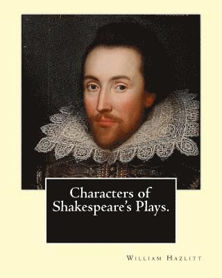 bokomslag Characters of Shakespeare's Plays. By: William Hazlitt, introduction By: Sir Arthur Thomas Quiller-Couch (1863-1944): Sir Arthur Thomas Quiller-Couch