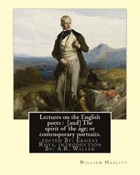 bokomslag Lectures on the English poets: [and] The spirit of the age; or contemporary portraits. By: William Hazlitt: edited By: Ernest Rhys, introduction By: