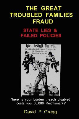 David P. Gregg - The Great Troubled Families Fraud: State Lies & Failed Policies, Häftad
