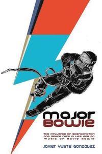 bokomslag Major Bowie (English Edition): The influence of science-fiction and space race in life and on music of David Bowie
