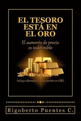 Rigoberto Puentes C - El tesoro esta en el oro: El aumento de precio es indetenible, Häftad