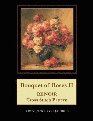 Kathleen George, Cross Stitch Collectibles - Bouquet of Roses II, Häftad