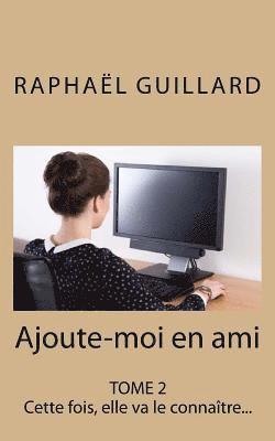 Guillard Raphael - Ajoute-moi en ami, Tome 2: Cette fois, elle va le connaître, Häftad