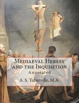 Mediaeval Heresy and the Inquisition: Annotated 1