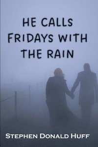 bokomslag He Calls Fridays with the Rain